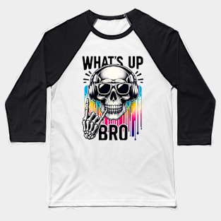 Whats Up Brother Skull For 2024 Sketch Streamer Funny Saying Baseball T-Shirt